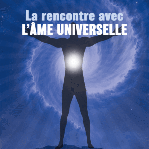 La rencontre avec l'âme universelle